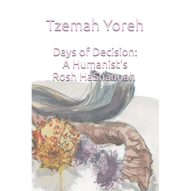 Days of Decision: A Humanist's Rosh HaShannah