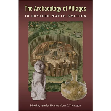 The Archaeology of Villages in Eastern North America