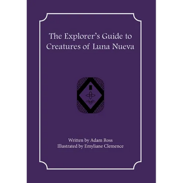 The Explorer's Guide to Creatures of Luna Nueva