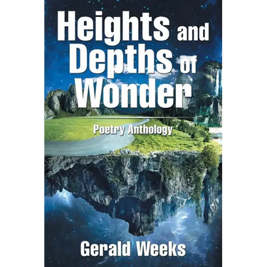 Heights and Depths of Wonder: Poetry Anthology