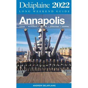 Annapolis - The Delaplaine 2022 Long Weekend Guide