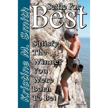 Settle for Best: Satisfy the Winner You Were Born to Be