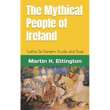 The Mythical People of Ireland: Tuatha De Danann, Druids, and Elves