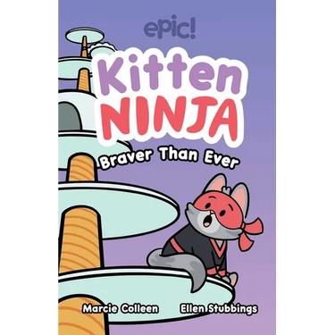 Kitten Ninja: Braver Than Ever Volume 2