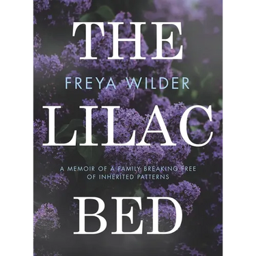 The Lilac Bed: A Memoir of a Family Breaking Free of Inherited Patterns