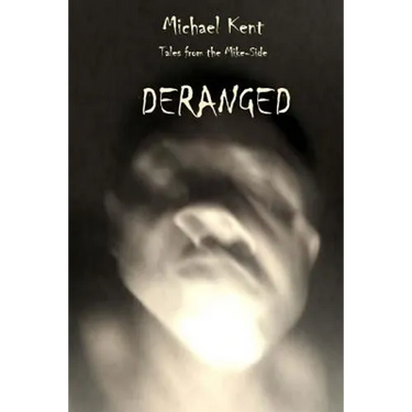 Tales from the Mike-Side: Deranged
