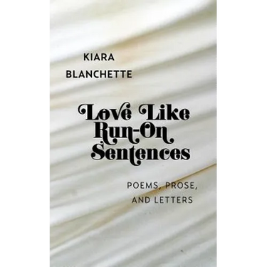 Love Like Run-On Sentences: Poems, Prose, And Letters