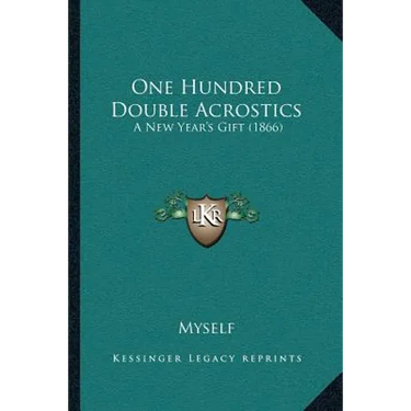 One Hundred Double Acrostics: A New Year's Gift (1866)