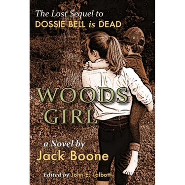 Woods Girl: The Lost Sequel to Dossie Bell is Dead