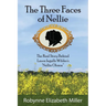 The Three Faces of Nellie: The Real Story Behind Laura Ingalls Wilder's Nellie Oleson