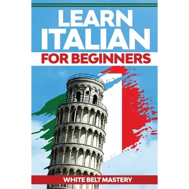 Learn Italian For Beginners: Illustrated step by step guide for complete beginners to understand Italian language from scratch
