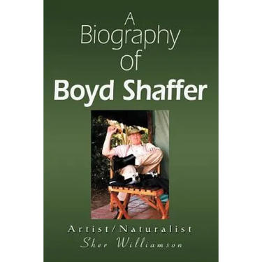 A Biography of Boyd Shaffer: Artist/Naturalist