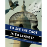 To See the Cage is to Leave It - 25 Techniques the Few Use to Control the Many