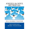 Angels & Soul Retrieval: Pull Yourself Together
