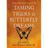 Taming Tigers & Butterfly Dreams: 144 Fables--Taoist Wisdom for Modern Life