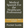 Medical Spanish For the Healthcare Professional: Pocket Guide