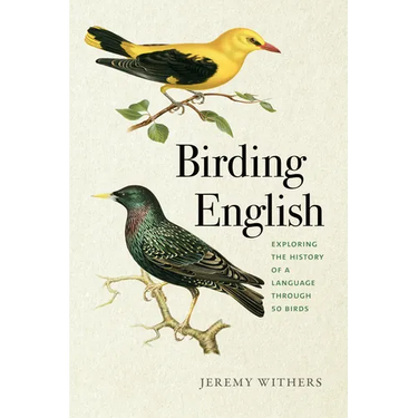 Birding English: Exploring the History of a Language Through 50 Birds