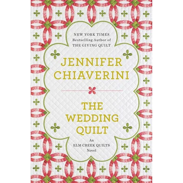 The Wedding Quilt: An Elm Creek Quilts Novel