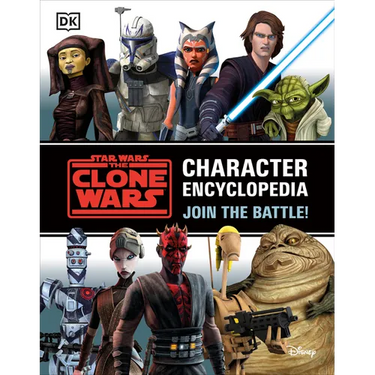 Star Wars the Clone Wars Character Encyclopedia: Join the Battle!