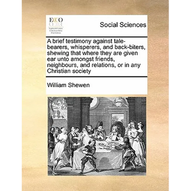 A brief testimony against tale-bearers, whisperers, and back-biters, shewing that where they are given ear unto amongst friends, neighbours, and relat