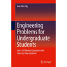 Engineering Problems for Undergraduate Students: Over 250 Worked Examples with Step-By-Step Guidance