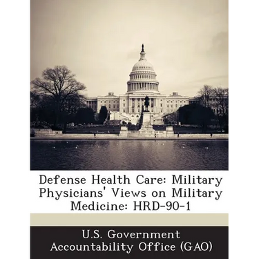 Defense Health Care: Military Physicians' Views on Military Medicine: HRD-90-1