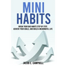 Mini Habits: Break Your Bad Habits Step By Step, Achieve Your Goals, And Build a Meaningful Life