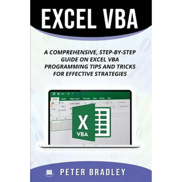 Excel VBA: A Step-by-Step Comprehensive Guide on Excel VBA Programming Tips and Tricks for Effective Strategies