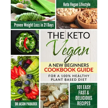 The Keto Vegan #2020: New Beginners Cookbook Guide for 100% Healthy Plant-Based Diet Meal Prep + 101 Easy, Fast & Delicious Recipes. KetoVeg