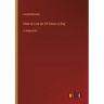 How to Live on 24 Hours a Day: in large print