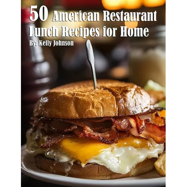 50 American Restaurant Lunch Recipes for Home