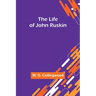 The Life of John Ruskin