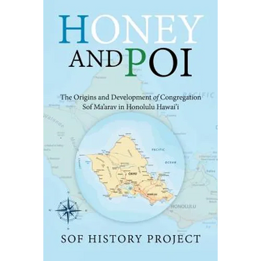 Honey and Poi: The Origins and Development of Congregation Sof Ma'Arav in Honolulu Hawai'i