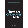 The Not So Ordinary Life: Daring to pursue your dreams