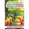 The Journey into Nature's Wellness: The Art of Living Healthy