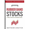 Rubber Band Stocks: A Simple Strategy for Trading Stocks