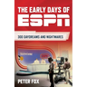 The Early Days of ESPN: 300 Daydreams and Nightmares