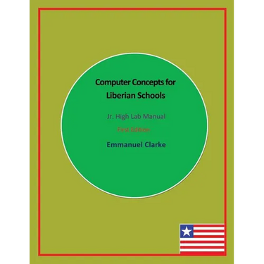 Computer Concepts for Liberian Schools, Jr. High Lab Manual: First Edition