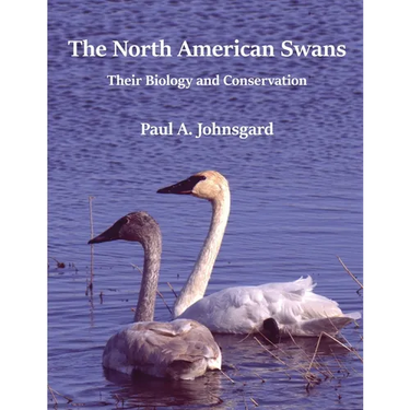 The North American Swans: Their Biology and Conservation