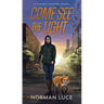 Come See The Light: A Future History Novel