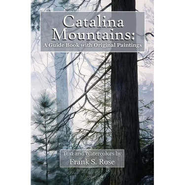 Catalina Mountains: A Guide Book with Original Watercolors