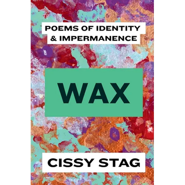 Wax: Poems of Identity & Impermanence