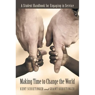 Making Time to Change the World: A Student Handbook for Engaging in Service