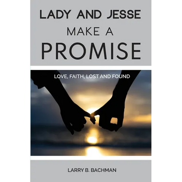 Lady and Jesse Make a Promise: Love, Faith, Lost and Found