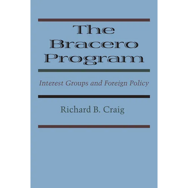 The Bracero Program: Interest Groups and Foreign Policy