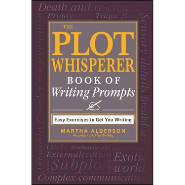 The Plot Whisperer Book of Writing Prompts