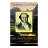 Der Bauernspiegel (Autobiografie): Lebensgeschichte des Jeremias Gotthelf von ihm selbst beschrieben