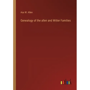 Genealogy of the allen and Witter Families