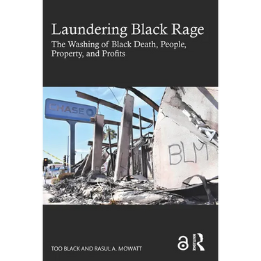 Laundering Black Rage: The Washing of Black Death, People, Property, and Profits