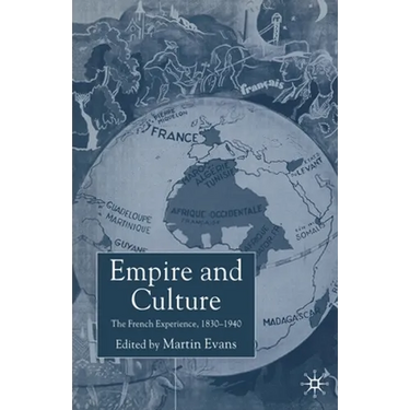 Empire and Culture: The French Experience, 1830-1940